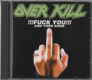 OVERKILL Fuck You And Then Some
