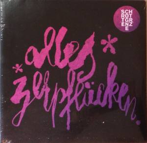 SCHROTTGRENZE Alles Zerpflücken (Vinyl)