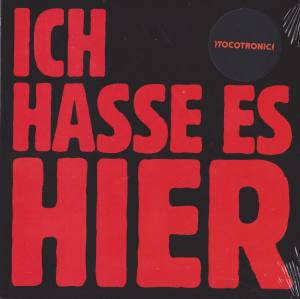 TOCOTRONIC Ich Hasse Es Hier (Vinyl)