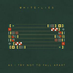 WHITE LIES As I Try Not To Fall Apart (Vinyl)